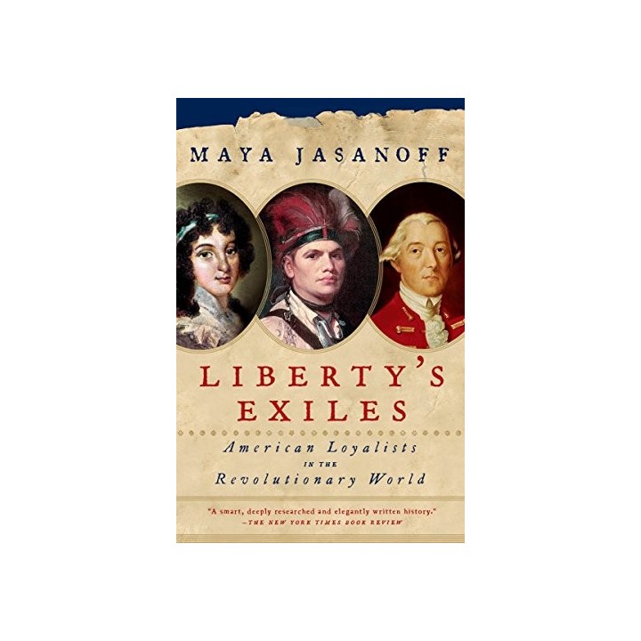 Liberty's Exiles: American Loyalists in the Revolutionary World